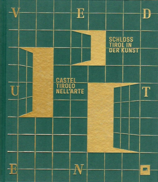 Veduten. Schloss Tirol in der Kunst. Vedute. Castel Tirolo nell'arte. Andergassen, Kraus, von Miller (Hgg.) Schloss Tirol/Castel Tirolo, 2023. Ausstellungskatalog, zweisprachig